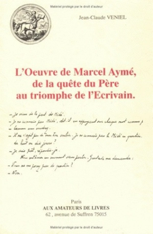 L'Oeuvre de Marcel Aymé, de la quête du Père au triomphe de l'écrivain - Jean-Claude Veniel