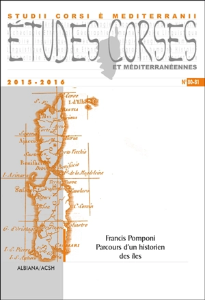 Etudes corses, n° 80-81. Francis Pomponi : parcours d'un historien des îles - Francis Pomponi