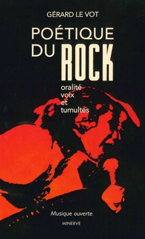 Poétique du rock : oralité, voix et tumultes - Gérard Le Vot