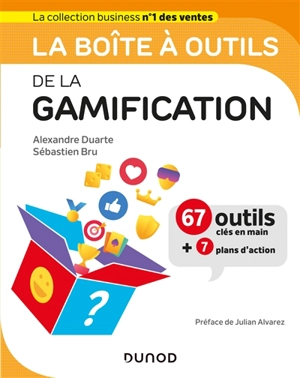 La boîte à outils de la gamification : 67 outils clés en main + 7 plans d'action - Alexandre Duarte