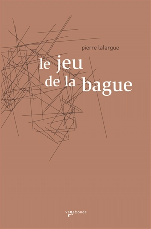 Le jeu de la bague ou Suspendez nos trophées dans le temple de la gloire - Pierre Lafargue