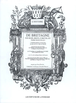 L'histoire de Bretagne des rois, ducs, comtes, et princes d'icelle : l'établissement du royaume, mutation à ce titre en duché continué jusques au temps de madame Anne dernière duchesse et depuis reine de France... - Bertrand d' Argentré