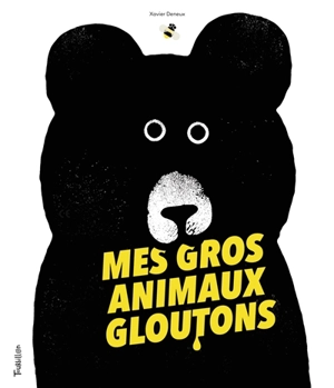 Mes gros animaux gloutons - Xavier Deneux