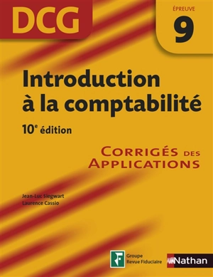 Introduction à la comptabilité, DCG épreuve 9 : corrigés des applications - Jean-Luc Siegwart