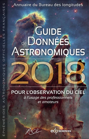 Guide de données astronomiques 2018 : pour l'observation du ciel, à l'usage des professionnels et amateurs - Bureau des longitudes (France)