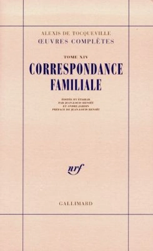 Oeuvres complètes. Vol. 14-1. Correspondance familiale - Alexis de Tocqueville