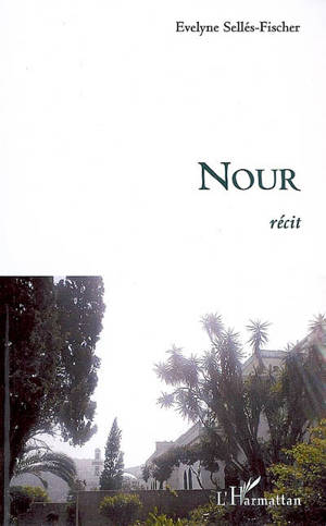 Nour : récit - Evelyne Sellés-Fischer