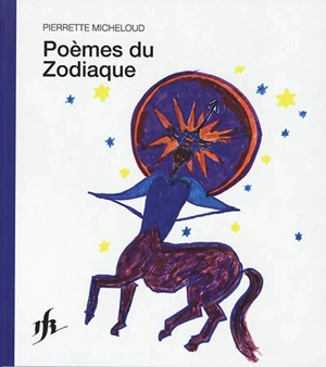 Poèmes du zodiaque - Pierrette Micheloud
