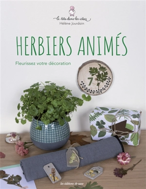 Herbiers animés : fleurissez votre décoration - Hélène Jourdain