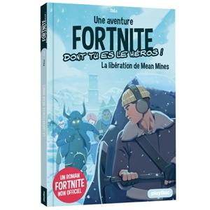 Une aventure Fortnite dont tu es le héros !. Vol. 3. La libération de Mean Mines - Thilo