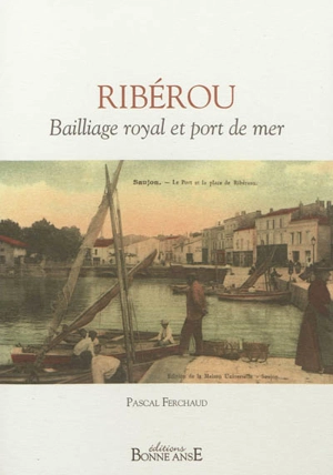 Ribérou : bailliage royal et port de mer - Pascal Ferchaud