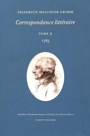 Correspondance littéraire. Vol. 10. 1763 - Friedrich Melchior Grimm