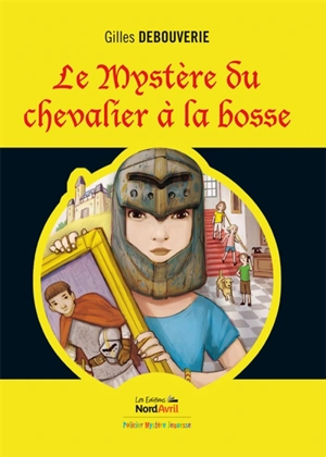 Le mystère du chevalier à la bosse - Gilles Debouverie