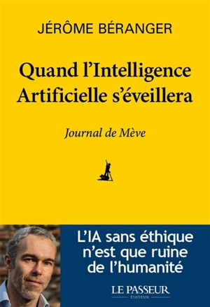 Quand l'intelligence artificielle s'éveillera : journal de Mève - Jérôme Béranger