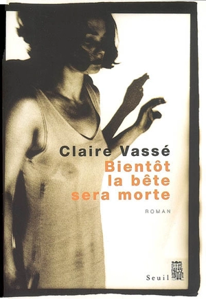 Bientôt la bête sera morte - Claire Vassé