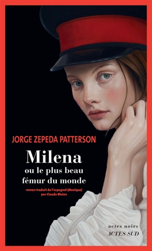 Milena ou Le plus beau fémur du monde - Jorge Zepeda Patterson