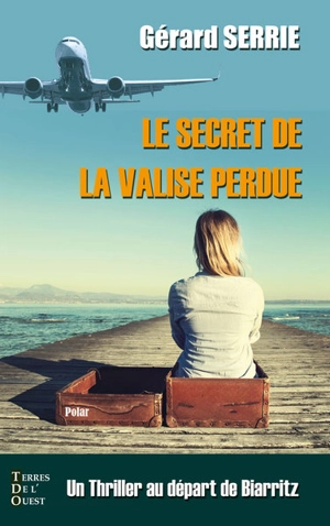 Le secret de la valise perdue - Gérard Serrie