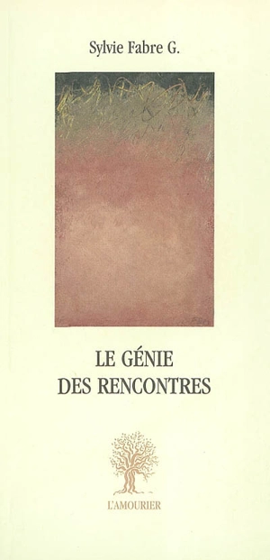 Le génie des rencontres - Sylvie Fabre G.