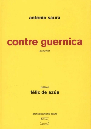 Contre Guernica : pamphlet - Antonio Saura