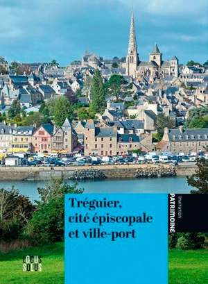 Tréguier, cité épiscopale et ville-port - Bretagne. Service régional de l'Inventaire