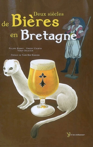 Deux siècles de bières en Bretagne - Philippe Bonnet