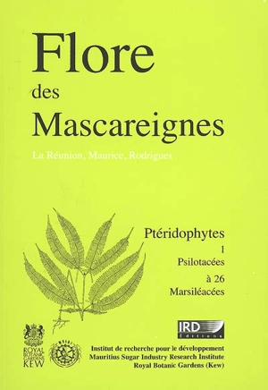 Flore des Mascareignes : La Réunion, Maurice, Rodrigues. Vol. 1-26. Ptéridophytes, psilotacées à marsiléacées