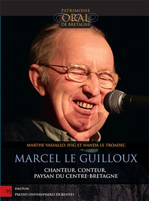 Marcel Le Guilloux : chanteur, conteur et paysan du Centre-Bretagne - Marcel Le Guilloux