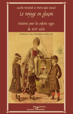 Le voyage en glaçon : histoires pour les enfants sages du XIXe siècle - Marko Vovtchok