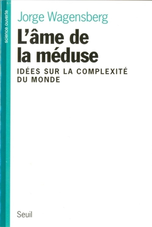 L'âme de la méduse : idées sur la complexité du monde - Jorge Wagensberg