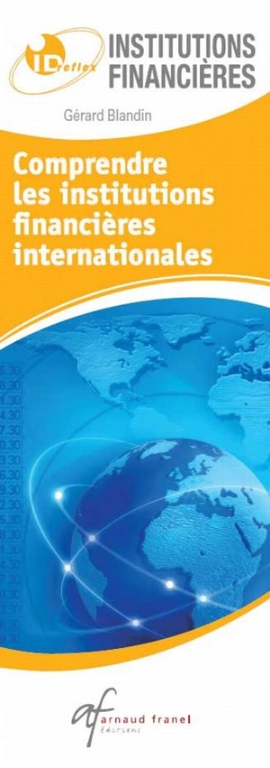 Comprendre les institutions financières internationales - Gérard Blandin