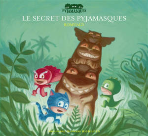 Les Pyjamasques. Vol. 6. Le secret des Pyjamasques - Romuald