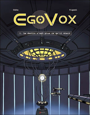 Egovox. Vol. 1. Le destin n'est plus ce qu'il était - Céka