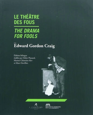 Le théâtre des fous. The drama for fools - Edward Gordon Craig