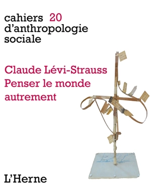 Claude Lévi-Strauss : penser le monde autrement