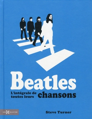 Beatles, l'intégrale de toutes leurs chansons - Steve Turner
