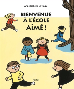 Bienvenue à l'école Aimé ! - Anne-Isabelle Le Touzé