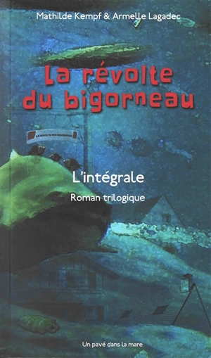 La révolte du bigorneau : l'intégrale : roman trilogique - Mathilde Kempf