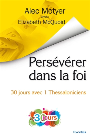 Persévérer dans la foi : 30 jours avec 1 Thessaloniciens - John Alexander Motyer