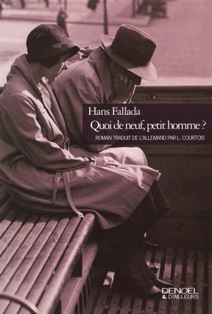 Quoi de neuf, petit homme ? - Hans Fallada