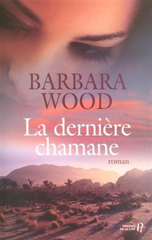 La dernière chamane - Barbara Wood