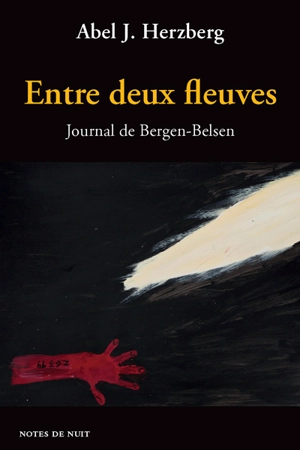 Entre deux fleuves : journal de Bergen-Belsen - Abel Jacob Herzberg