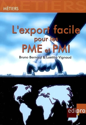 L'export facile pour les PME et PMI - Bruno Bernard