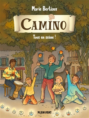 Camino. Vol. 4. Tous en scène ! - Marie Bertiaux