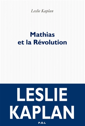 Mathias et la Révolution - Leslie Kaplan