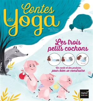 Les trois petits cochons : un conte et des postures pour bien se construire - Marie Tanneux