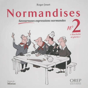 Normandises : savoureuses expressions normandes. Vol. 2. Rinchette et gloria - Roger Jouet