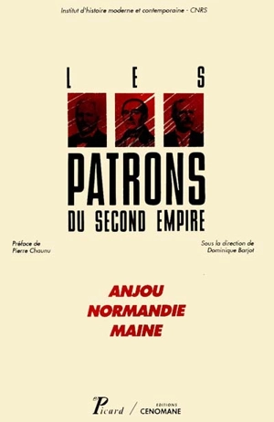 Les patrons du second Empire. Vol. 1. Anjou, Normandie, Maine - Institut d'histoire moderne et contemporaine (Paris)