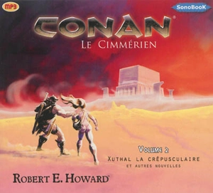 Conan. Vol. 2. Xuthal la crépusculaire : et autres nouvelles - Robert Ervin Howard