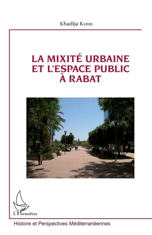 La mixité urbaine et l'espace public à Rabat - Khadija Karibi