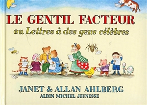 Le gentil facteur ou Lettres à des gens célèbres - Janet Ahlberg